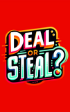 Deal or Steal